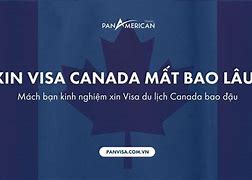 Xin Visa Canada Trong Bao Lâu